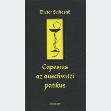 Dieter Schlesak: Capesius az auschwitzi patikus