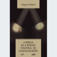 Varga Norbert: A Biblia és a Korán politika- és gazdaságképe