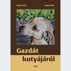 Nagy Ibolya és Nagy Gábor: Gazdát kutyájáról
