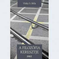 Visky S. Béla: A filozófia keresztje