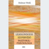 Helmut Weiß: Lelkigondozás – Szupervízió – Pasztorálpszichológia