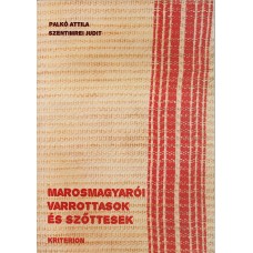 Palkó Attila – Szentimrei Judit: Marosmagyarói varrottasok és szőttesek