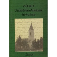 Zsók Béla: Az andrásfalvi reformátusok két évszázada