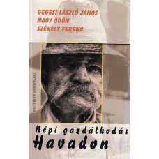 Gegesi László János – Nagy Ödön – Székely Ferenc: Népi gazdálkodás Havadon