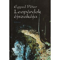Egyed Péter: Leopárdok éjszakája