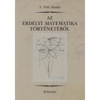 T. Tóth Sándor: Az erdélyi matematika történetéből