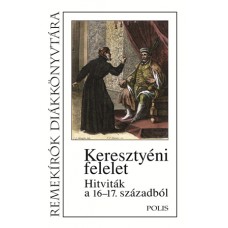 Gábor Csilla: Keresztyéni felelet - Hitviták a 16-17. századból
