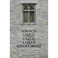 Lőrincz László: Utazás a fekete kolostorhoz