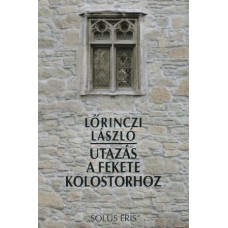 Lőrincz László: Utazás a fekete kolostorhoz