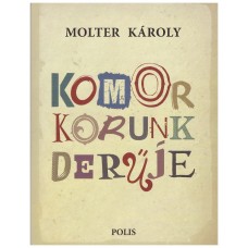 Molter Károly: Komor korunk derűje