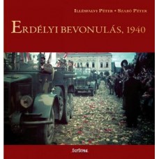 Illésfalvi Péter - Szabó Péter: Erdélyi bevonulás, 1940