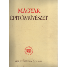 Magyar Építőművészet 1955 IV. évfolyam 3-5 szám