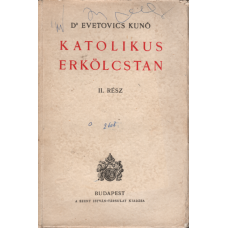 Dr, Evetovics Kunó: Katolikus erkölcstan