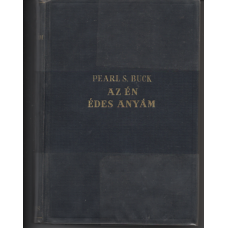 Pearl S. Buck: Az én édes anyám 