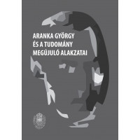 Biró Annamária, Egyed Emese: Aranka György és a tudomány megújuló alakzatai