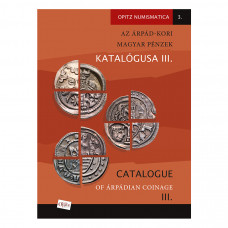 Az Árpád-kori magyar pénzek katalógusa III./ Catalogue of Árpádian Coinage III