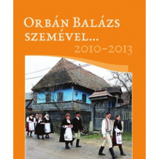 Orbán Balázs szemével… 2010-2013