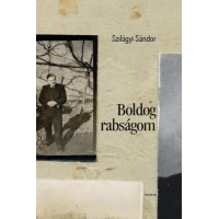 Szilágyi Sándor: Boldog rabságom