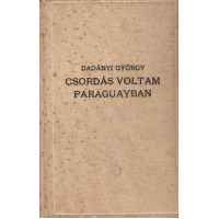 Dadányi György: Csordás voltam Paraguayban