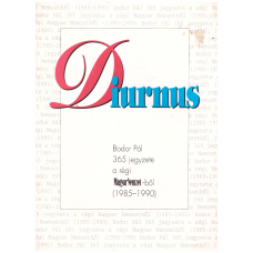 Diurnus (Bodor Pál 365 jegyzete a régi Magyar Nemzetből 1985-1990)