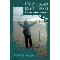 Joyce Rupp: Határtalan együttérzés - Életmódteremtés