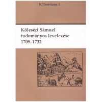 Jakó Zsigmond: Köleséri Sámuel tudományos levelezése 1709-1732