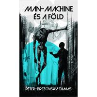 Péter-Brezonsky Tamás: Man-machine És a Föld
