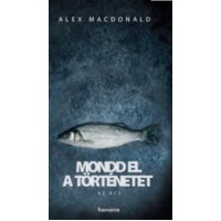 Alex MacDonald: Mondd el a történetet - Az ács