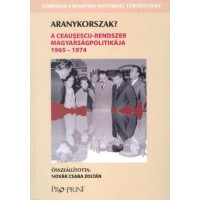 Novák Csaba Zoltán: Aranykorszak? A Ceauşescu-rendszer magyarságpolitikája 1965–1974