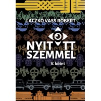 Laczkó Vass Róbert: Nyitott szemmel - V. kötet