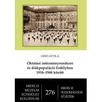 Gidó Attila: Oktatási intézményrendszer és diákpopuláció Erdélyben 1918-1948 között