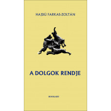 Hajdú-Farkas Zoltán: A dolgok rendje - I.Szolik, II.Párisz almája, III.Appendix