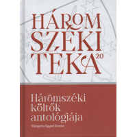 Egyed Emese: Háromszéki költők antológiája - Háromszéki Téka, 20. kötet