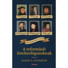 Glenn S. Sunshine: A reformáció fotelteológusoknak