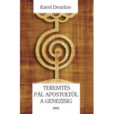Karel Deurloo: Teremtés Pál apostoltól a Genezisig Kis Bibliai Teológia Iv. rész